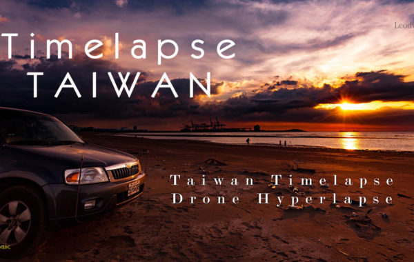 Taiwan Timelapse + Drone Hyperlapse 台灣縮時+空拍縮時攝影 4K