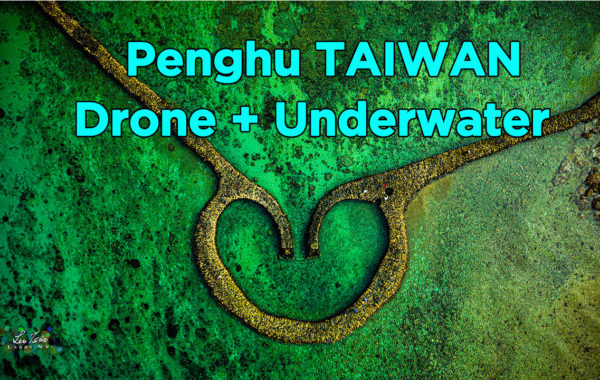 Penghu Taiwan Drone+Underwater 澎湖空拍/池西虎目滬/海底世界